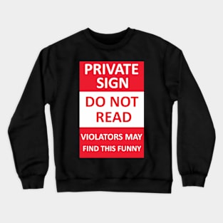 Private Sign Funny Crewneck Sweatshirt